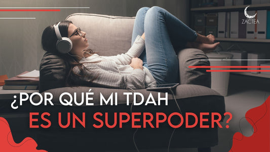 ¿Por qué mi TDAH es un superpoder?